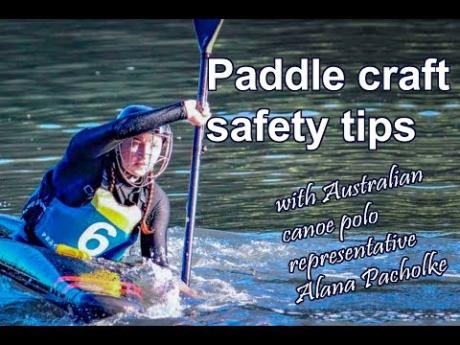 Paddle craft safety tips - with Australian canoe polo representative Alana Pacholke